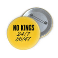 No Kings 24/7 86/47 Pin Button — Get the best deal by buying 5, 25 or 50.