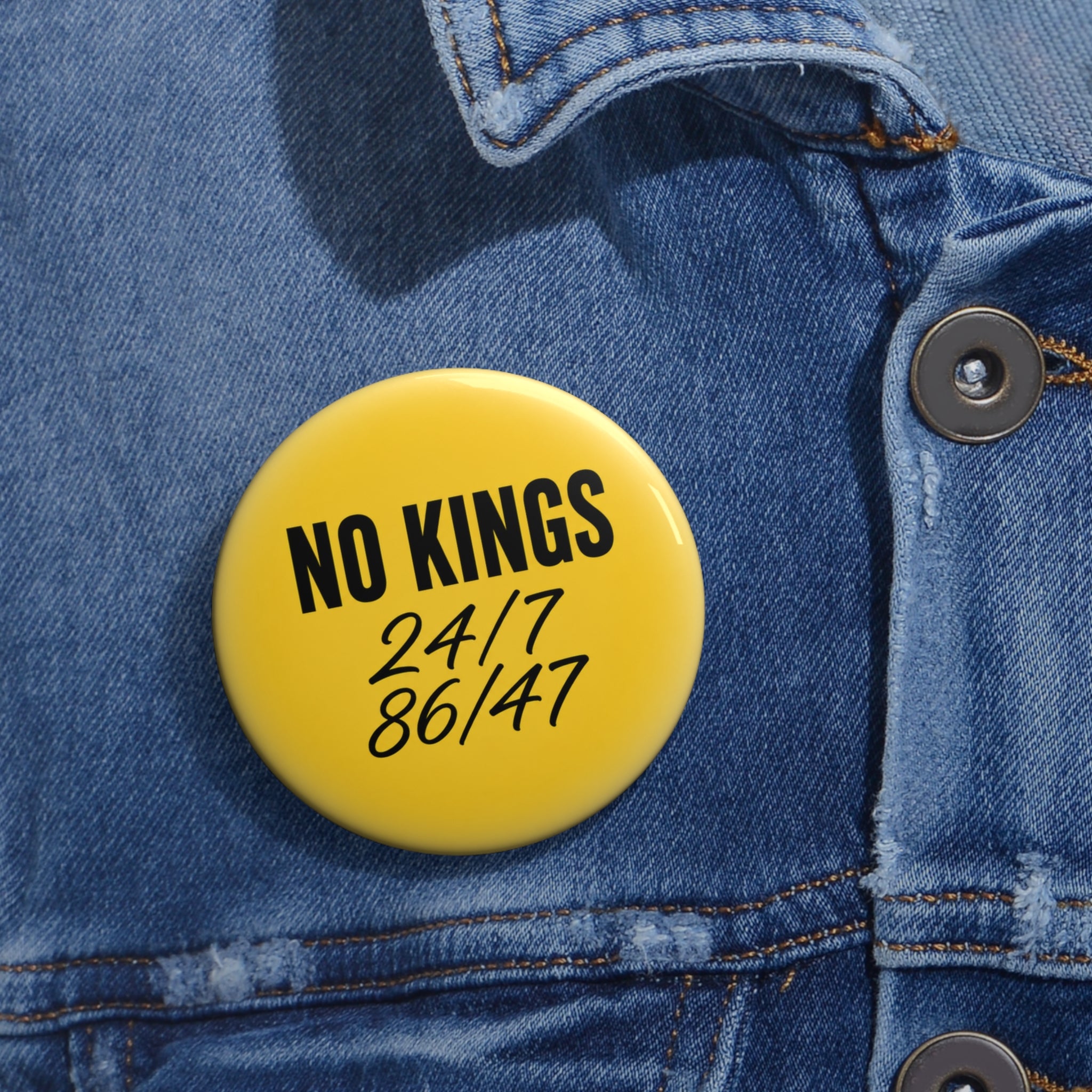 No Kings 24/7 86/47 Pin Button — Get the best deal by buying 5, 25 or 50.